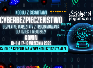 Plakat: Koduj z Gigantami „Cyberbezpieczeństwo” to cykl ogólnopolskich, bezpłatnych warsztatów z programowania dla dzieci i młodzieży. www.kodujzgigantami.pl